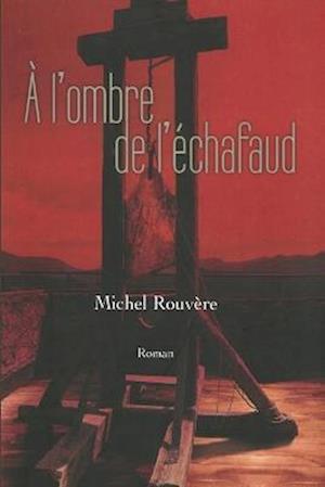 A L'Ombre de L'Echafaud