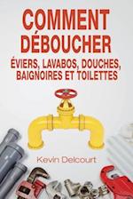 Comment Deboucher Evier, Lavabo, Douche, Baignoire, Wc.