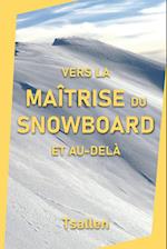 Vers la maîtrise du snowboard et au-delà