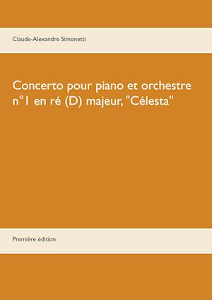 Concerto pour piano et orchestre n°1 en ré (D) majeur, "Célesta"