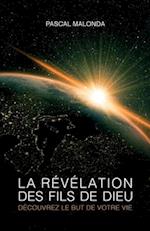 La Revelation Des Fils de Dieu - Decouvrez Le But de Votre Vie