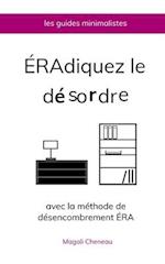 Éradiquez le désordre avec la méthode de désencombrement ÉRA