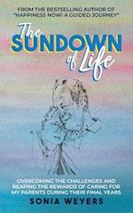 The Sundown of Life: Overcoming the Challenges and Reaping the Rewards of Caring For My Parents During Their Final Years 