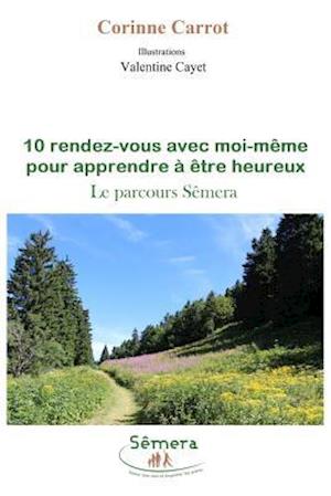 10 Rendez-Vous Avec Moi-Meme Pour Apprendre a Etre Heureux