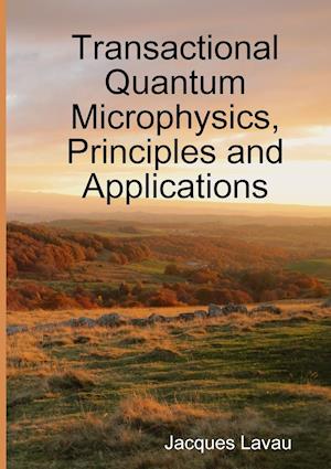 Transactional Quantum Microphysics, Principles and Applications
