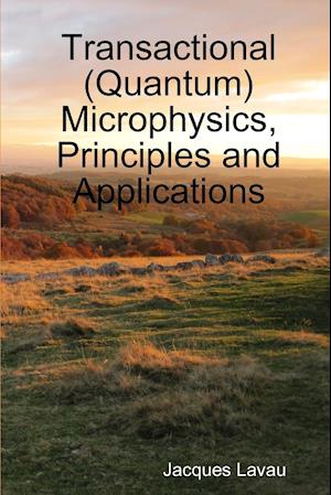 Transactional (Quantum) Microphysics, Principles and Applications