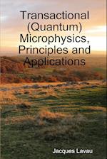 Transactional (Quantum) Microphysics, Principles and Applications