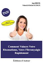 Comment Vaincre Votre Rhumatisme, Votre Fibromyalgie Rapidement