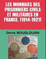 Les Monnaies Des Prisonniers Civils Et Militaires En France. (1914-1921)