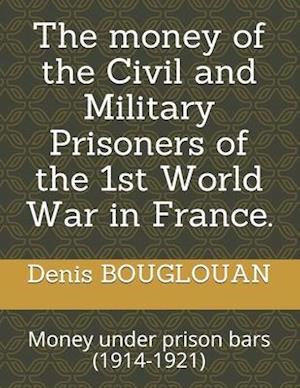 The money of the Civil and Military Prisoners of the 1st World War in France.