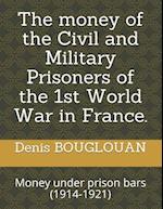 The money of the Civil and Military Prisoners of the 1st World War in France.