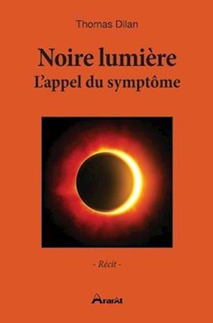 Noire lumière - L'appel du symptôme