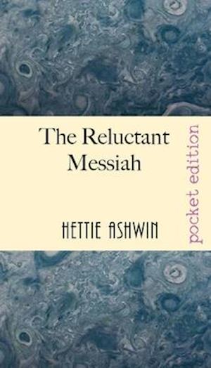 The Reluctant Messiah