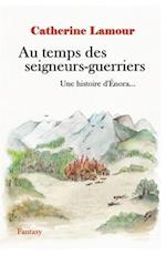 Au temps des seigneurs-guerriers