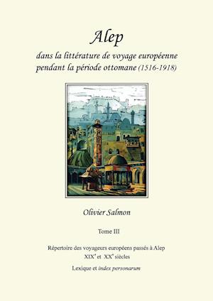 Alep dans la littérature de voyage européenne pendant la période ottomane (1516-1918)