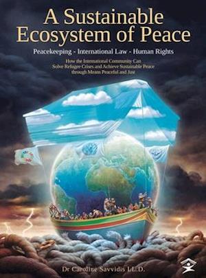 A SUSTAINABLE ECOSYSTEM OF PEACE: PEACEKEEPING - INTERNATIONAL LAW - HUMAN RIGHTS