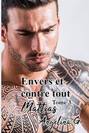 Envers et contre tout tome 3 MATTIAS