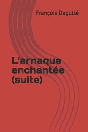 L'arnaque enchantée (suite)