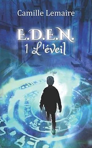 E.D.E.N. Tome 1, l'Éveil