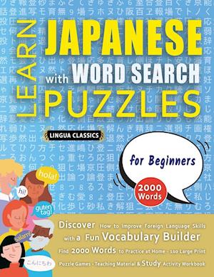 LEARN JAPANESE WITH WORD SEARCH PUZZLES FOR BEGINNERS - Discover How to Improve Foreign Language Skills with a Fun Vocabulary Builder. Find 2000 Word