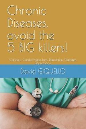 Chronic Diseases, avoid the 5 BIG killers!