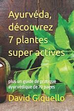 Ayurvéda, découvrez 7 plantes super actives