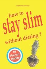 HOW TO STAY SLIM WITHOUT DIETING ? 10 French Habits