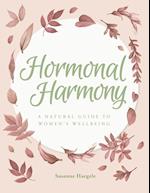 HORMONAL HARMONY : A natural guide to women's wellbeing 