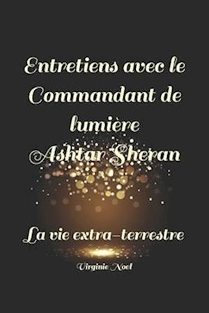 Entretiens avec le Commandant de Lumière Ashtar Sheran