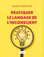 Pratiquer le langage de l'inconscient