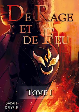 De Rage et de Feu - Tome 1