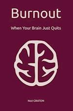 Burnout: When Your Brain Just Quits 