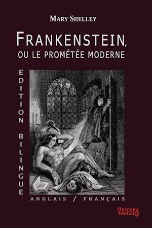 Frankenstein, ou le Promtée Moderne - Edition Bilingue - Anglais / Français