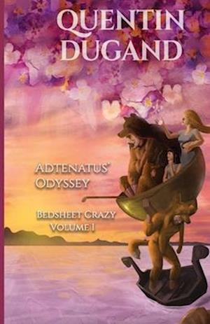 Adtenatus' Odyssey - Bedsheet Crazy Volume 1