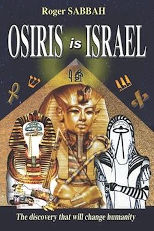 OSIRIS IS ISRAEL: The discovery that will change humanity