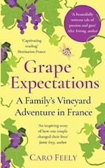 Grape Expectations: A Family's Vineyard Adventure in France 