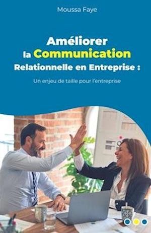 Améliorer la Communication Relationnelle en Entreprise