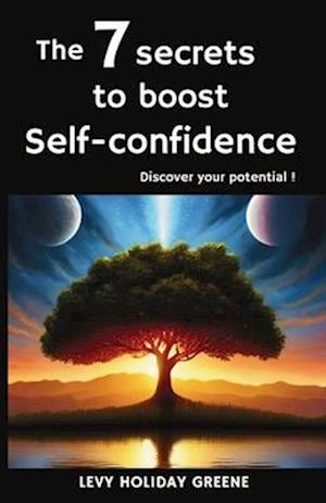 The 7 secrets to  boost self-confidence