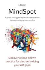 MindSpot - A guide to triggering intense sensations by contracting your muscles