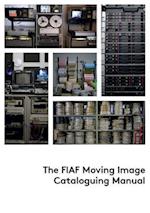 FIAF Moving Image Cataloguing Manual