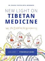 New Light on Tibetan Medicine: Volume I - Foundations 