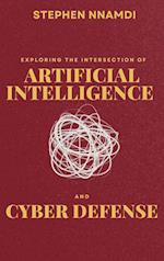 Exploring The Intersection Of Artificial Intelligence And Cyber Defense