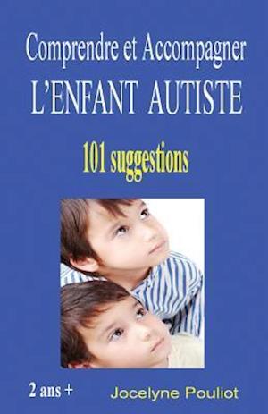 Comprendre Et Accompagner l'Enfant Autiste