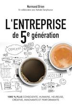 L'Entreprise de 5e génération, 1000 % plus consciente, humaine, heureuse, créative, innovante et performante