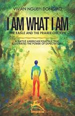 I AM WHAT I AM: The eagle and the prairie chicken 