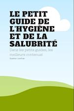 Le Petit Guide de l'Hygiene Et de la Salubrite