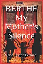 BERTHE My Mother's Silence: Autobiography 