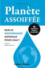 Planète assoiffée: Quelle gouvernance mondiale pour l''eau?