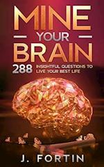 Mine Your Brain: 288 Insightful Questions to Live Your Best Life 