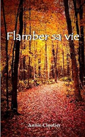 Flamber sa vie